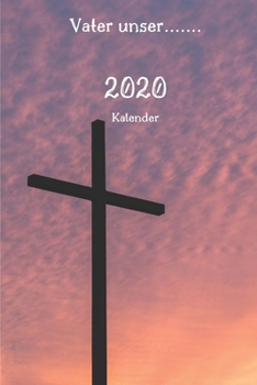 Vater unser..... 2020 Kalender: Christlicher Familien-Planer 2020 (German Edition)