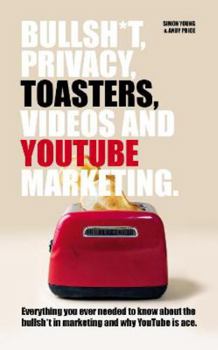 Paperback Bullsh*t, Privacy, Toasters, Videos and Youtube Marketing Book