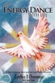 An Energy Dance With Life: A View to Energy Work and Spiritual Communication