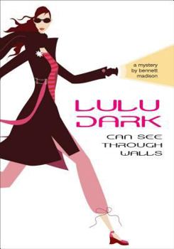 Lulu Dark Can See Through Walls - Book #1 of the Lulu Dark