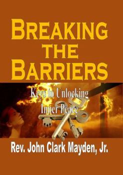 Hardcover Breaking the Barriers: Keys to Unlocking Inner Peace Book