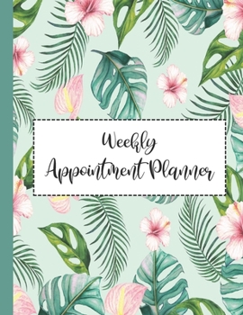 Weekly Appointment Planner: 4 Column Undated Daily Planner Appointment Book with Time 52 Weeks Monday To Sunday 7am to 8pm (Volume 13)