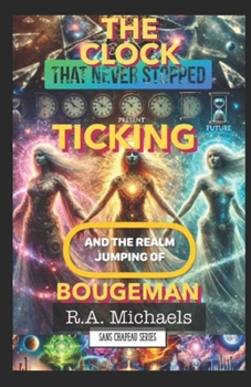 Paperback The Clock that never Stopped Ticking: And The Realm Jumping of Bougeman Book