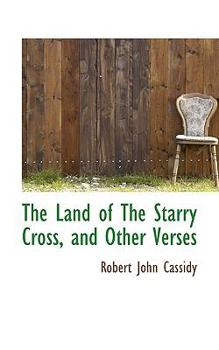 Paperback The Land of the Starry Cross, and Other Verses Book