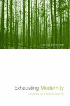 Hardcover Exhausting Modernity: Grounds for a New Economy Book