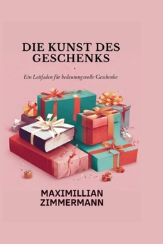 Paperback Die Kunst Des Geschenks: Ein Leitfaden für bedeutungsvolle Geschenke [German] Book