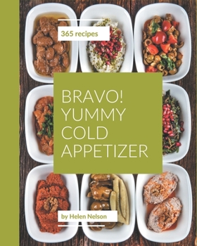 Paperback Bravo! 365 Yummy Cold Appetizer Recipes: Yummy Cold Appetizer Cookbook - The Magic to Create Incredible Flavor! Book