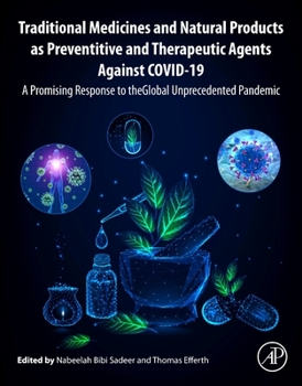 Paperback Traditional Medicines and Natural Products as Preventive and Therapeutic Agents Against Covid-19: A Promising Response to the Global Unprecedented Pan Book