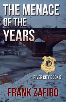 The Menace of the Years - Book #5 of the River City Crime