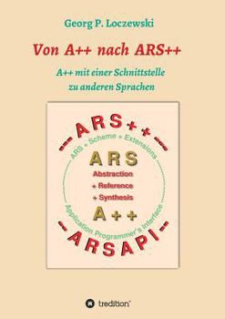 Paperback Von A++ nach ARS++: A++ mit einer Schnittstelle zu anderen Programmiersprachen [German] Book
