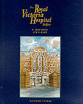 Hardcover The Royal Victoria Hospital, Belfast: A History 1797-1997 Book