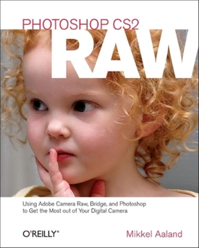 Paperback Photoshop Cs2 Raw: Using Adobe Camera Raw, Bridge, and Photoshop to Get the Most Out of Your Digital Camera Book