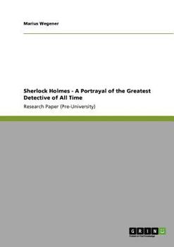 Paperback Sherlock Holmes - A Portrayal of the Greatest Detective of All Time Book