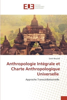 Anthropologie Intégrale et Charte Anthropologique Universelle (French Edition)