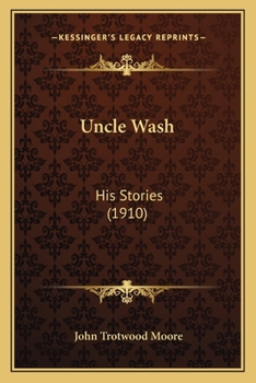 Paperback Uncle Wash: His Stories (1910) Book