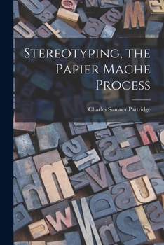 Stereotyping, the Papier Mache Process