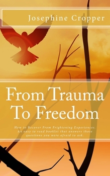 Paperback From Trauma To Freedom: How To Recover From Frightening Experiences. Book