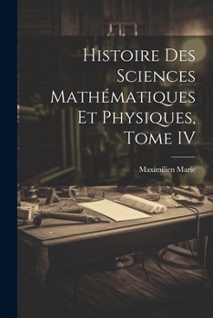 Paperback Histoire des Sciences Mathématiques et Physiques, Tome IV Book