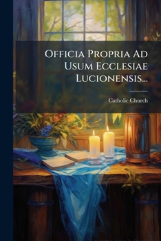 Paperback Officia Propria Ad Usum Ecclesiae Lucionensis... [Latin] Book