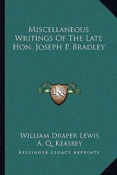 Paperback Miscellaneous Writings Of The Late Hon. Joseph P. Bradley Book