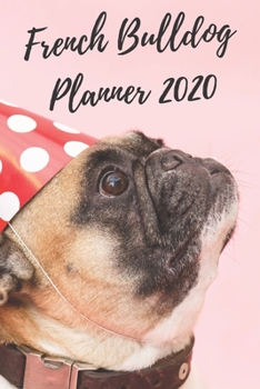 Paperback Thoughts of French Bulldog Weekly Planner 2020: Dated Weekly Planner With To Do Notes & weekly/monthly planner calendar (Awesome Calendar Planners for Book