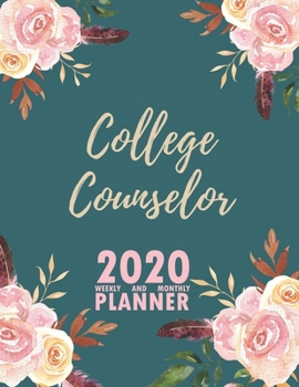 Paperback College Counselor 2020 Weekly and Monthly Planner: 2020 Planner Monthly Weekly inspirational quotes To do list to Jot Down Work Personal Office Stuffs Book