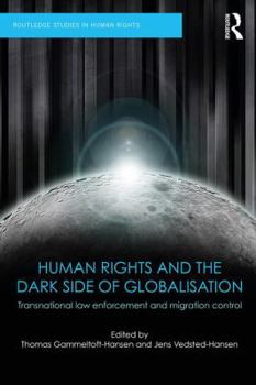 Paperback Human Rights and the Dark Side of Globalisation: Transnational law enforcement and migration control Book