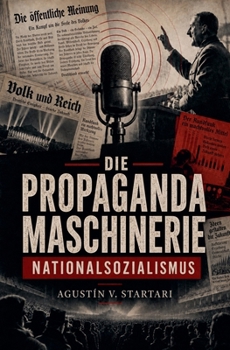 Die Propagandamaschinerie (Arbeitspapiere) (German Edition)