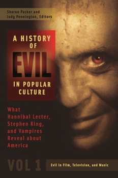 Hardcover A History of Evil in Popular Culture: What Hannibal Lecter, Stephen King, and Vampires Reveal about America [2 Volumes] Book