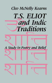 Hardcover T. S. Eliot and Indic Traditions: A Study in Poetry and Belief Book