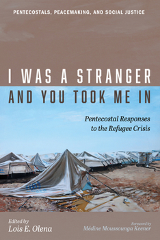 I Was a Stranger and You Took Me In (Pentecostals, Peacemaking, and Social Justice)