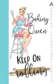 Baking Queen Keep on Rolling: Rockabilly Recipe Notebook Organizer to Write in with Alphabetical ABC Index Tabs