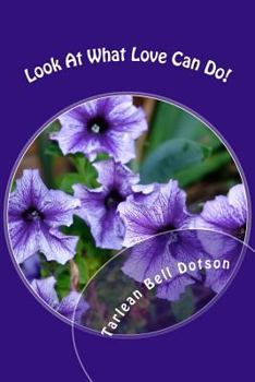 Paperback Look At What Love Can Do!: God's Healing Heart Ministry Book
