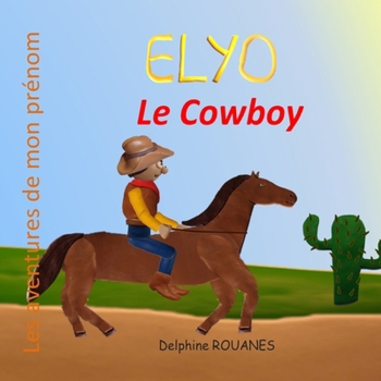 Paperback Elyo le Cowboy: Les aventures de mon prénom [French] Book