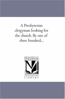 A Presbyterian clergyman looking for the church. By one of three hundred...