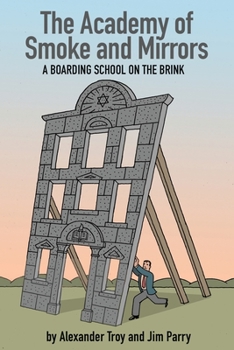 Paperback The Academy of Smoke and Mirrors: A Boarding School on the Brink Book