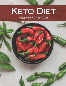 Paperback Keto Diet Recipe Book To Write In: Collect Your Favorite Recipes in Your Own Cookbook, 120 - Recipe Journal and Organizer, 8.5" x 11" Book