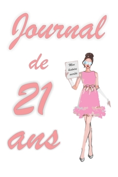 Journal de 21 ans: Bloc notes | Cahier d'écriture |  Idée Cadeau drôle | Calendrier | Journal intime fille | Carnet de notes pointillé avec 120 pages ... blanc | Forma 6" x 9" (French Edition)