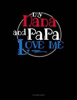 Paperback My Nana and Papa Love Me: 3 Column Ledger Book