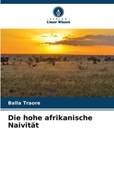 Paperback Die hohe afrikanische Naivität [German] Book