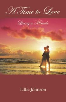 Paperback A Time to Love: Living a Miracle Book