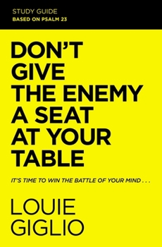 Paperback Don't Give the Enemy a Seat at Your Table Study Guide: It's Time to Win the Battle of Your Mind Book