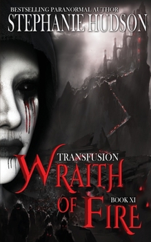 Wraith of Fire - Book #11 of the Transfusion Saga