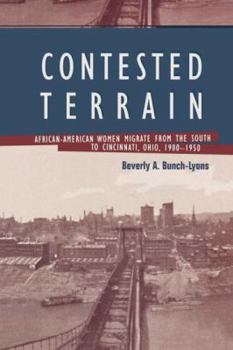 Contested Terrain: African American Women Migrate from the South to Cincinnati 1900-1950: African American Women Migrate from the South to Cincinnati, 1900-1950