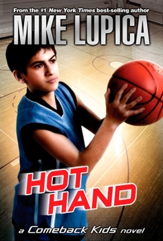 Mike Lupica's Comeback Kids: Hot Hand! - Book #1 of the Comeback Kids