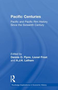 Paperback Pacific Centuries: Pacific and Pacific Rim Economic History Since the 16th Century Book