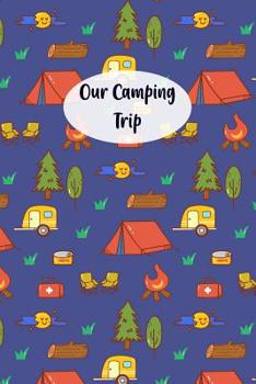 Our Camping Trip: Camping Log Book To Track Your Family Adventures