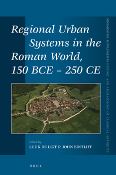 Hardcover Regional Urban Systems in the Roman World, 150 Bce - 250 CE Book