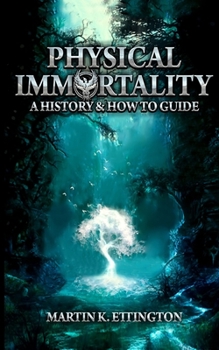 Paperback Physical Immortality: A History & How to Guide Book