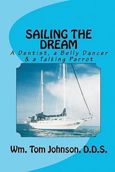 Paperback SAILING THE DREAM, A Dentist, a Belly Dancer and a Talking Parrot Book